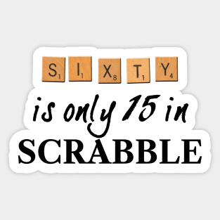 60 is only 15 in Scrabble Sticker